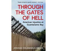 Through the Gates of Hell American Injustice at Guantanamo Bay - Joshua Colangelo-Bryan - Humanitas Media - ebook (ePub) - Livre