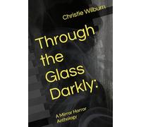 Through the Glass Darkly:: A Mirror Horror Anthology