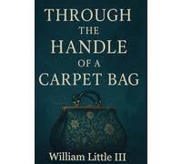 Through the Handle of a Carpet Bag