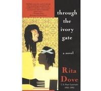 Through the Ivory Gate, Vintage Contemporaries Series Rita Dove (Auteur)