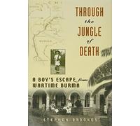 Through the Jungle of Death: A Boy's Escape from Wartime Burma