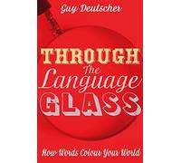 Through the Language Glass: How Words Colour your World