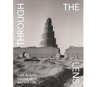 Through the Lens: Latif Al Ani's Visions of Ancient Iraq