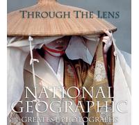 Through the Lens: National Geographic Greatest Photographs