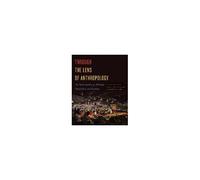 Through The Lens Of Anthropology: An Introduction To Human Evolution And Culture, Second Edition