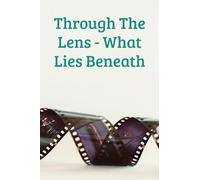 Through The Lens - What Lies Beneath
