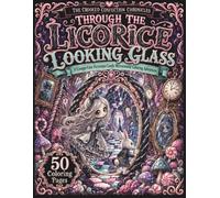 Through the Licorice Looking Glass: A Grayscale Wonderland Coloring Book: A Cute Victorian Candy Mirrorworld Coloring Book for Adults with 50 Chibi ... Paths and Whimsical Gothic Fantasy Scenes