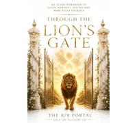Through The Lions Gate: An 18-Day Workbook to Align, Manifest, and Become More Fully Yourself