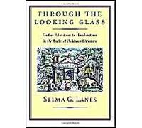 Through the Looking Glass: Further Adventures & Misadventures in the Realm of Children's Literature
