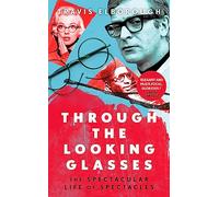 Through The Looking Glasses: The Spectacular Life of Spectacles