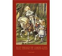 Through the LookingGlass With 50 Original Illustrations by Sir John Tenniel - Lewis Carroll - Aziloth Books - Livre en Anglais Lewis CarrollLewis Carroll (Auteur)