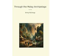 Through the Malay Archipelago (Classic Books)
