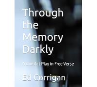Through the Memory Darkly: A One Act Play in Free Verse