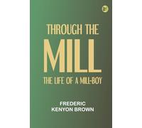 Through the mill: The life of a mill-boy