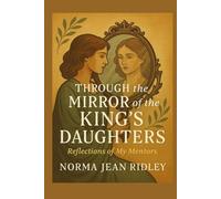 Through the Mirror of the King's Daughters: Reflections of my Mentors