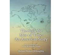 Through the Mist of Time: an American Story: 7 Generations of the Willoughby Family