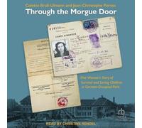 Through the Morgue Door: One Woman's Story of Survival and Saving Children in German-Occuped Paris (Pennsylvania Studies in Human Rights)