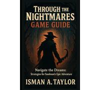 Through the Nightmares Game Guide: Navigate the Dreams: Strategies for Sandman’s Epic Adventure