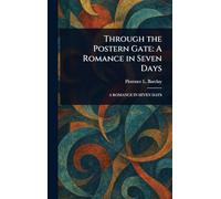 Through the Postern Gate: A Romance in Seven Days