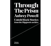 Through the Prism: Untold Rock Stories from the Hipgnosis Archive