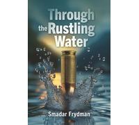 Through The Rustling Water: An historical thriller based on true events
