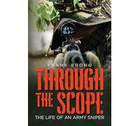 Through the Scope: The life of an Army Sniper