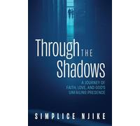 Through the Shadows A Journey of Faith, Love, and God's Unfailing Presence - Simplice Njike - Trilogy Christian Publishing - ebook (ePub) - Livre
