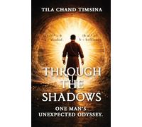 Through the Shadows: One Man’s Unexpected Odyssey.