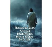 Through the Storm: A 30-Day Devotional for Women Holding On to Hope