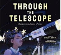 Through the Telescope: Mae Jemison dreams of space - Charles R. Smith Jr. - Orchard Books - ebook (ePub) - Livre