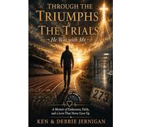 Through the Triumphs & The Trials He Was with Me: From Hardship to Mentor and Coach | Through Illness and Life-Threatening Emergencies I Living with ... | God was with me | Memoir and Testimony