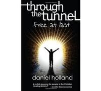 Through the Tunnel: Free at Last Holland, Daniel (Auteur)