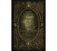Through The Unknown Remembered Gate