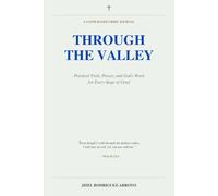 Through The Valley: A Faith-Based Grief Journal with Practical Tools, Prayer, and Scripture for Every Stage of Loss