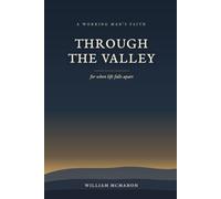 Through the Valley: A Working Man's Faith for When Life Falls Apart