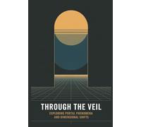 Through the Veil: Exploring Portal Phenomena and Dimensional Shifts