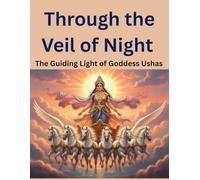 Through the Veil of Night: The Guiding Light of Goddess Ushas