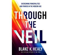 Through the Veil Overcoming Principalities and Powers of the Modern Age - Blake K. Healy - Charisma House - ebook (ePub) - Livre