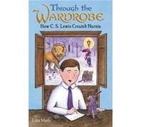 Through the Wardrobe How C. S. Lewis Created Narnia by Lina Maslo Hardcover Book Lina Maslo (Auteur)