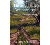 Through the Wilderness: Prose, Poetry, and Sourdough