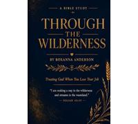 Through The Wilderness: Trusting God When You Lose Your Job