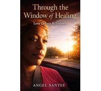 Through the Window of Healing Love Letters & Lessons