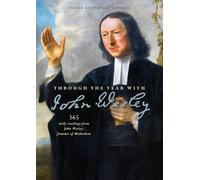 Through the Year with John Wesley: 365 daily readings from John Wesley