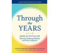 Through the Years More Activities for Memory-Challenged Adults and Their Caregivers - Cynthia R. Green - Johns Hopkins University Press - ebook (ePub) - Livre