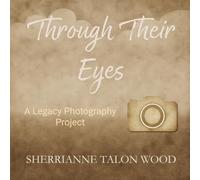 Through Their Eyes: A Legacy Photography Project