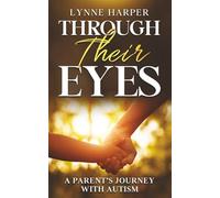 Through Their Eyes: A Parent’s Journey with Autism
