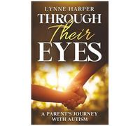 Through Their Eyes: A Parents Journey With Autism