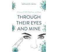Through Their Eyes and Mine: A Story of CMV, Deafness, and Hope