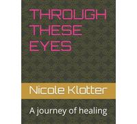 Through These Eyes: A Journey Of Healing