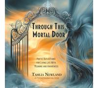 Through This Mortal Door: Poetic Reflections for Living Life With Meaning and Awareness